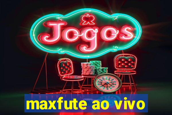 maxfute ao vivo